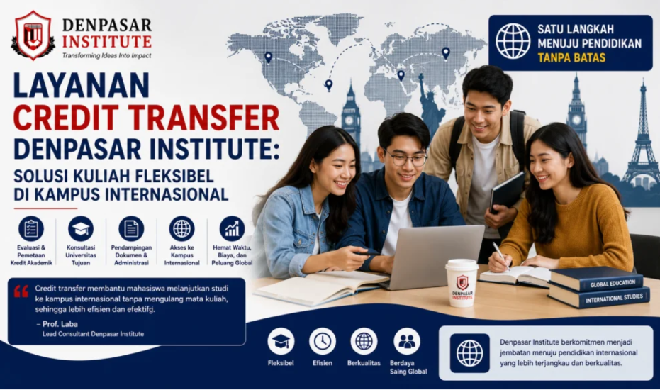 Layanan Credit Transfer Denpasar Institute: Solusi Kuliah Fleksibel di Kampus Internasional