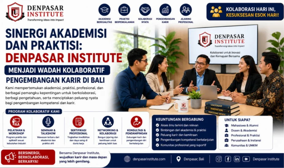 Sinergi Akademisi dan Praktisi: Denpasar Institute Menjadi Wadah Kolaboratif Pengembangan Karir di Bali